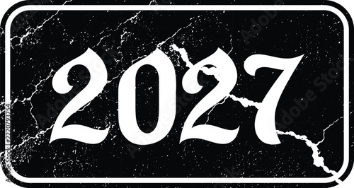 Year 2027 design featuring creative grunge text effects on a distressed black rectangular background element