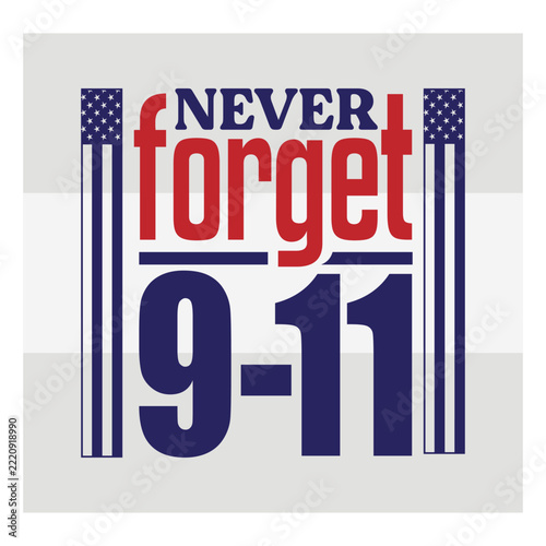 Never Forget 9-11 Veterans Day Patriotic Typography Design