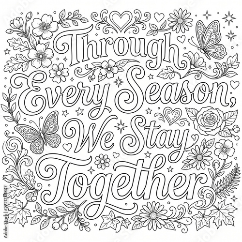 Floral coloring page with decorative lettering stating through every season we stay together