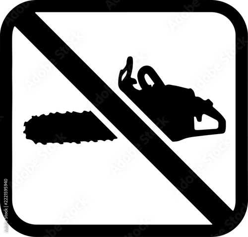 Prohibited chainsaw and log cutting warning sign for safety compliance and forestry zones