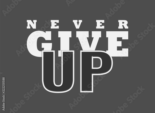 Motivational phrase never give up in bold contrasting typography