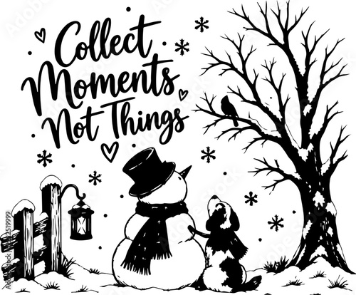 Collect Moments Not Things Winter Christmas Snowman and Dog Illustration
