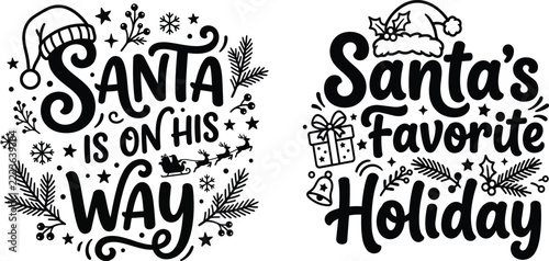 Two black and white Christmas vector designs featuring typography quotes Santa Is On His Way and Santa S Favorite Holiday with holiday motifs, reindeer, and snowflakes
