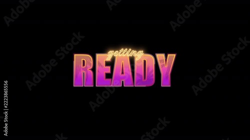 Looping Getting Ready Neon Text Pulsing on Transparent Background