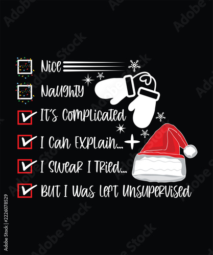 NICE NAUGHTY IT'S COMPLICATED I CAN EXPLAIN I SWEAR I TRIED BUT IWAS LEFT UNSUPERVISED TSHIRT DESIGN