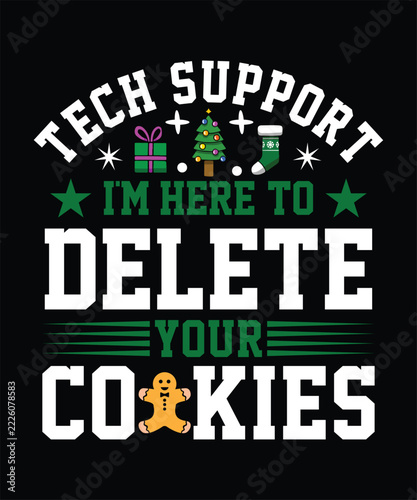 TECH SUPPORT I'M HERE TO DELETE YOUR COOKIES TSHIRT DESIGN