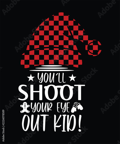 YOU'LL SHOOT YOUR EYE OUT KID TSHIRT DESIGN