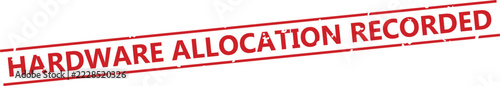 Red rubber stamp with the text hardware allocation recorded, featuring two parallel horizontal lines, isolated on a white background