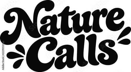 Nature calls retro typography design with bold groovy lettering and decorative accents