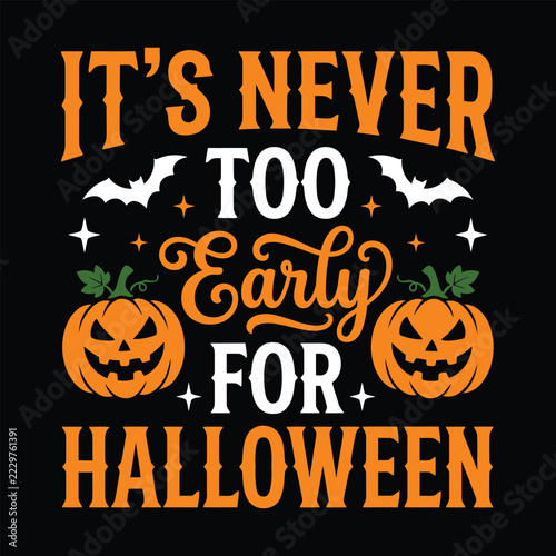 It's Never Too Early For Halloween Spooky Typography T-Shirt Design