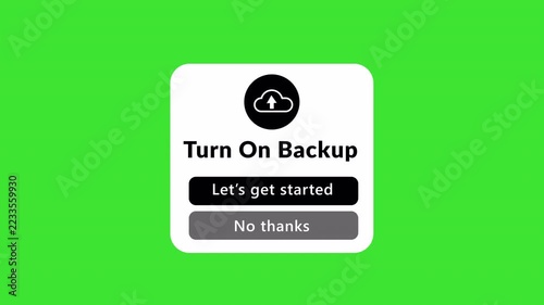 Turn on backup popup animation on transparent background ,cloud upload UI dialog with Let's get started and No thanks buttons, UI notification animation in 4K with Alpha Channel